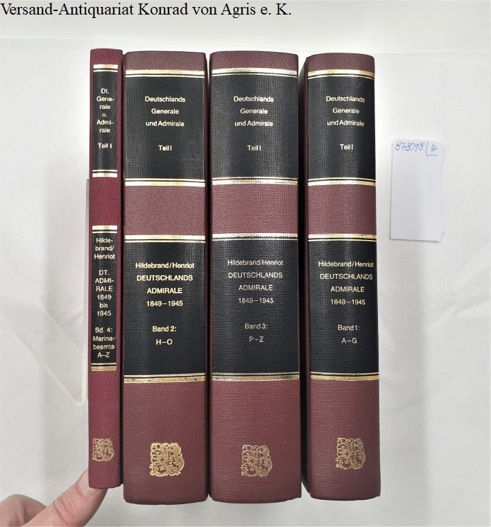 Deutschlands Admirale 1849-1945 : Band 1-4 : 4 Bände : (Deutschlands Generale und Admirale Teil I ) : - Hildebrand, Hans H. und Ernest Henriot