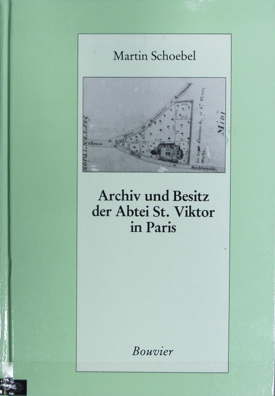 Archiv und Besitz der Abtei St. Viktor in Paris. Pariser historische Studien ; 31. - Schoebel, Martin