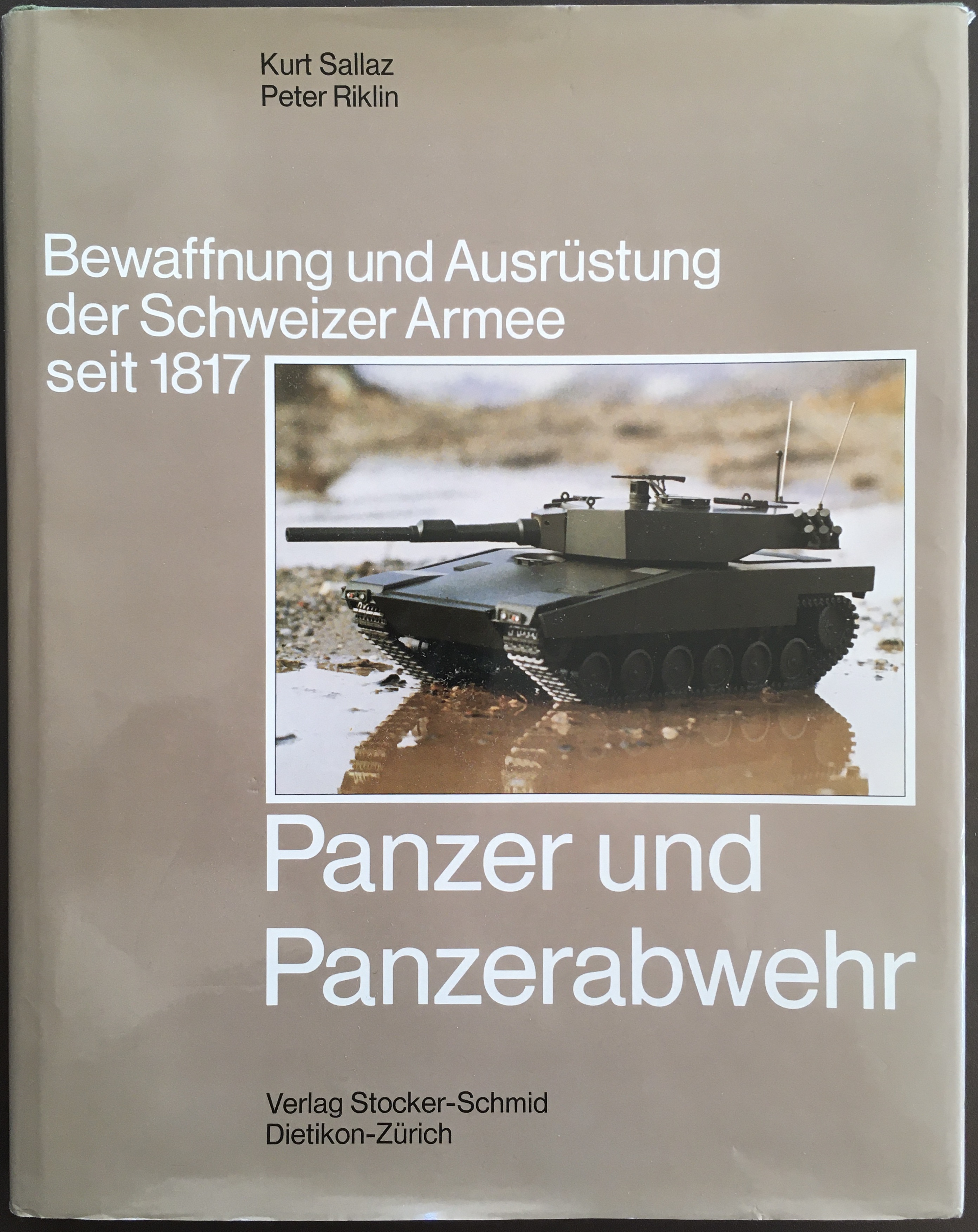 Panzer und Panzerabwehr. Bewaffnung und Ausrüstung der Schweizer Armee seit 1817 - Sallaz, Kurt; Riklin, Peter