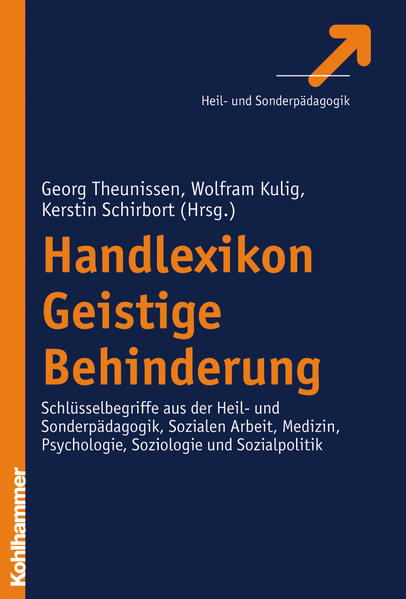 Handlexikon geistige Behinderung : Schlüsselbegriffe aus der Heil- und Sonderpädagogik, sozialen Arbeit, Medizin, Psychologie, Soziologie und Sozialpolitik / Georg Theunissen. (Hrsg.) Schlüsselbegriffe aus der Heil- und Sonderpädagogik, Sozialen Arbeit, Medizin, Psychologie, Soziologie und Sozialpolitik - Theunissen, Georg, Kerstin Schirbort und Georg Theunissen