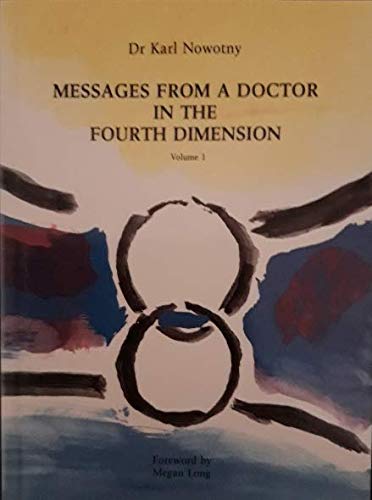 Messages from a Doctor in the Fourth Dimension. Volume 1. - Nowotny, Dr Karl