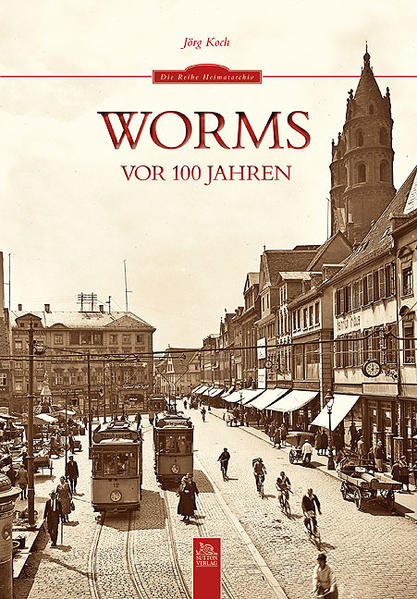 Worms vor 100 Jahren / Jörg Koch - Koch, Jörg