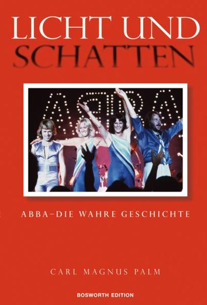 Abba - Licht und Schatten: Die Wahren Geschichte Die Wahren Geschichte - Palm, Carl M