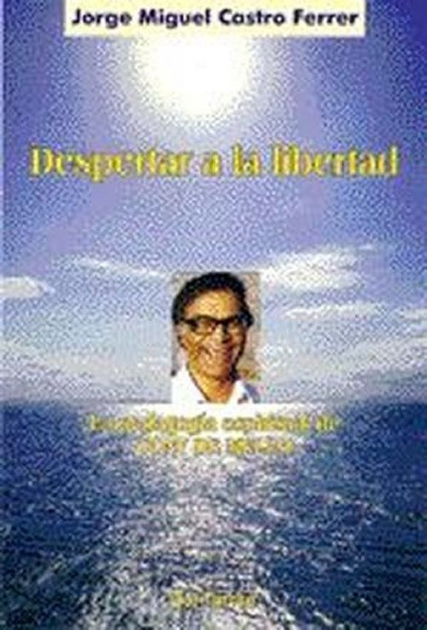 Despertar a la libertad - Castro Ferrer, Jorge Miguel