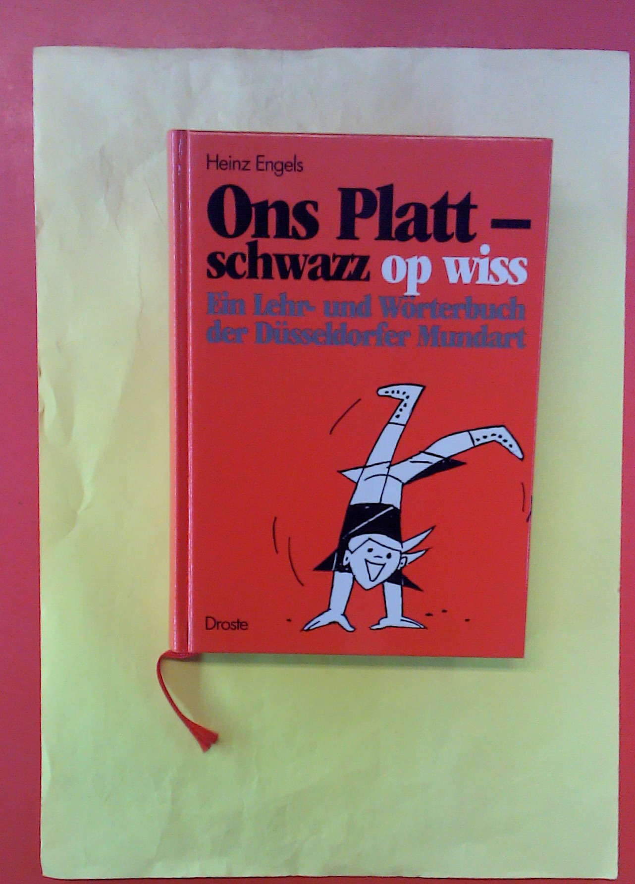 Ons Platt-schwazz op wiss. Ein Lehr- und Wörterbuch des Düsseldorfer Mundart. - Heinz Engels