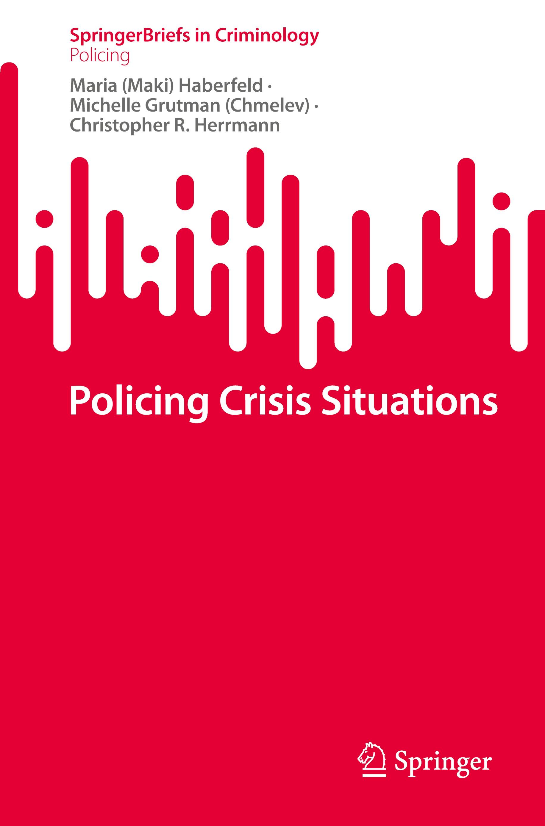 Policing Crisis Situations - Haberfeld, Maria (Maki)|Grutman (Chmelev), Michelle|Herrmann, Christopher R.