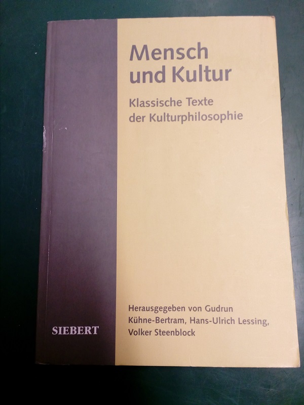 Mensch und Kultur: Klassische Texte der Kulturphilosophie. - Kühne-Bertram, Gudrun u.a. (Hrsg.)