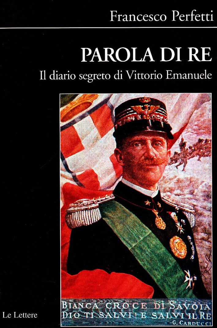 Parola di re. Il diario segreto di Vittorio Emanuele - Perfetti Francesco