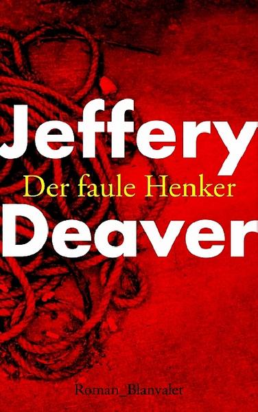 Der faule Henker: Roman - Deaver, Jeffery und Thomas Haufschild