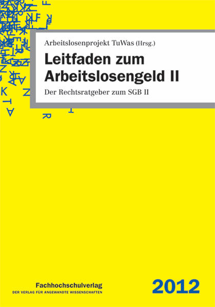 Leitfaden zum Arbeitslosengeld II: Der Rechtsratgeber zum SGB II - Arbeitslosenprojekt, TuWas, Udo Geiger Ulrich Stascheit u. a.
