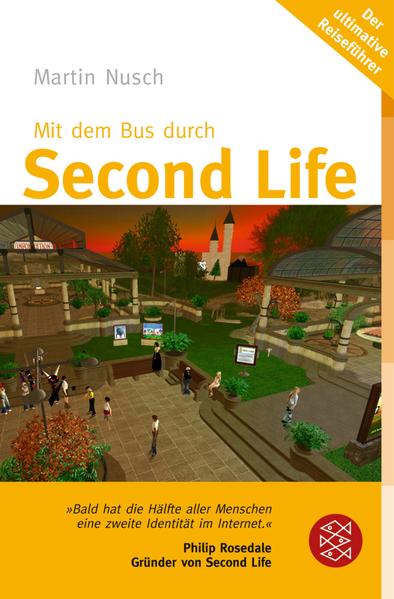 Mit dem Bus durch Second Life: Die Welt der unbegrenzten Möglichkeiten - Nusch, Martin