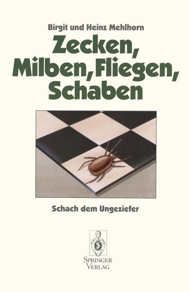 Zecken, Milben, Fliegen, Schaben: Schach dem Ungeziefer - Mehlhorn, Birgit und Heinz Mehlhorn