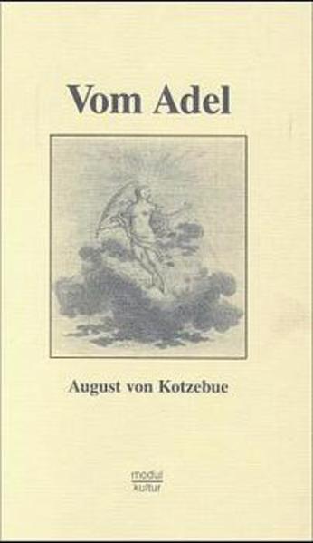 Vom Adel: Überarb. u. hrsg. v. Hermann Freiherr von Salza und Lichtenau. Mit e. Beitr. v. Franz R. Menne - Kotzebue August, von