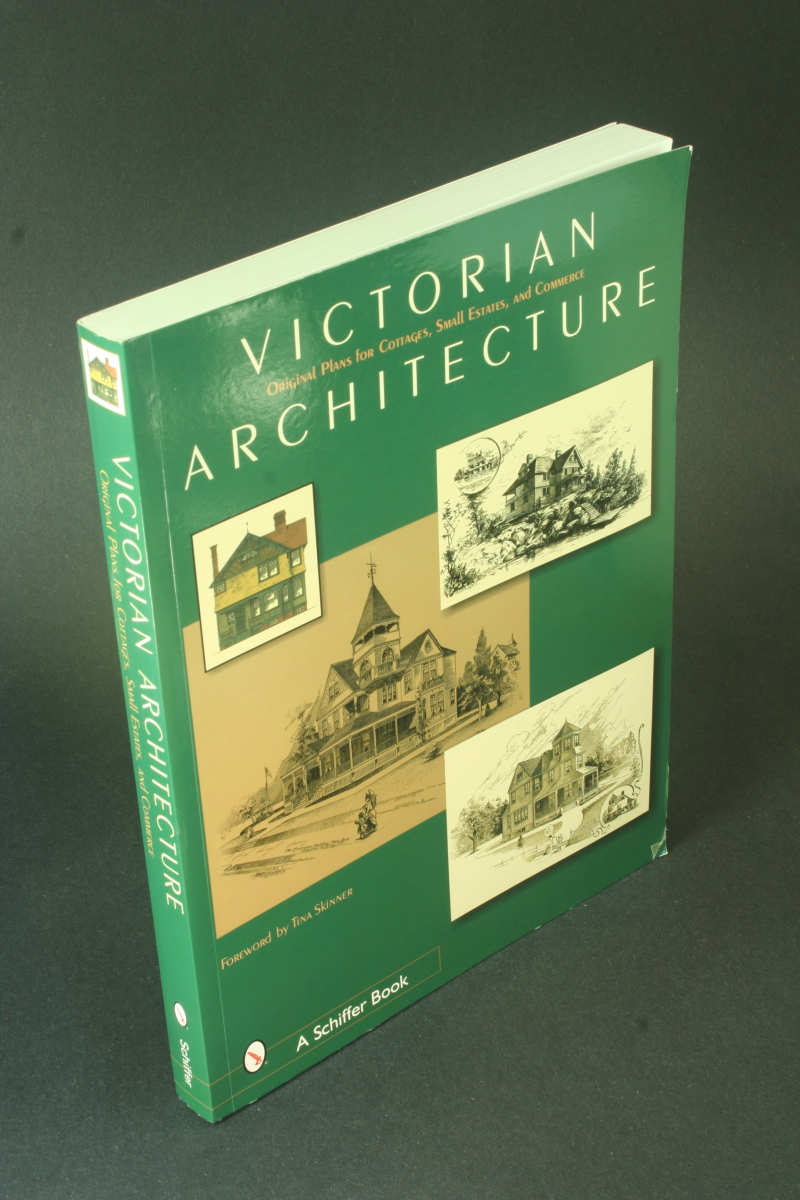 Victorian architecture: original plans for cottages, small estates, and commerce. Foreword by Tina Skinner - Shoppell, R. W.