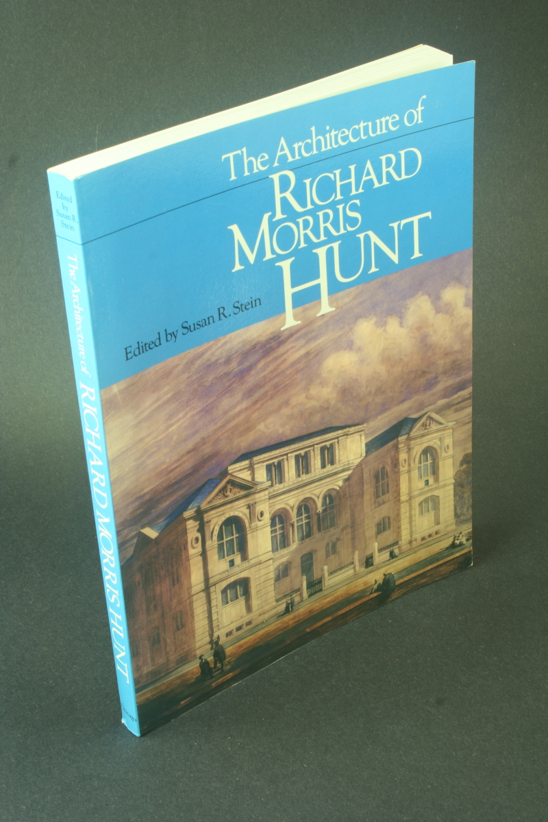 The Architecture of Richard Morris Hunt. - Stein, Susan, ed.