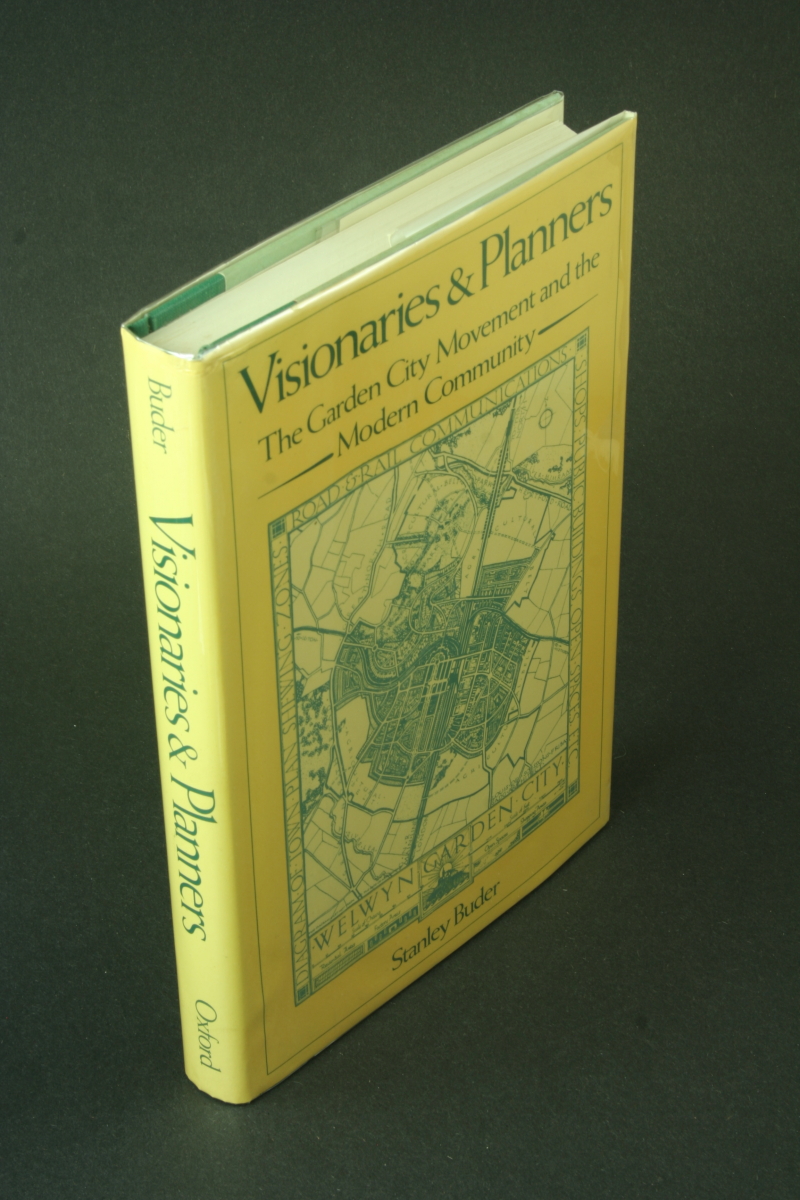 Visionaries and planners: the garden city movement and the modern community. - Buder, Stanley