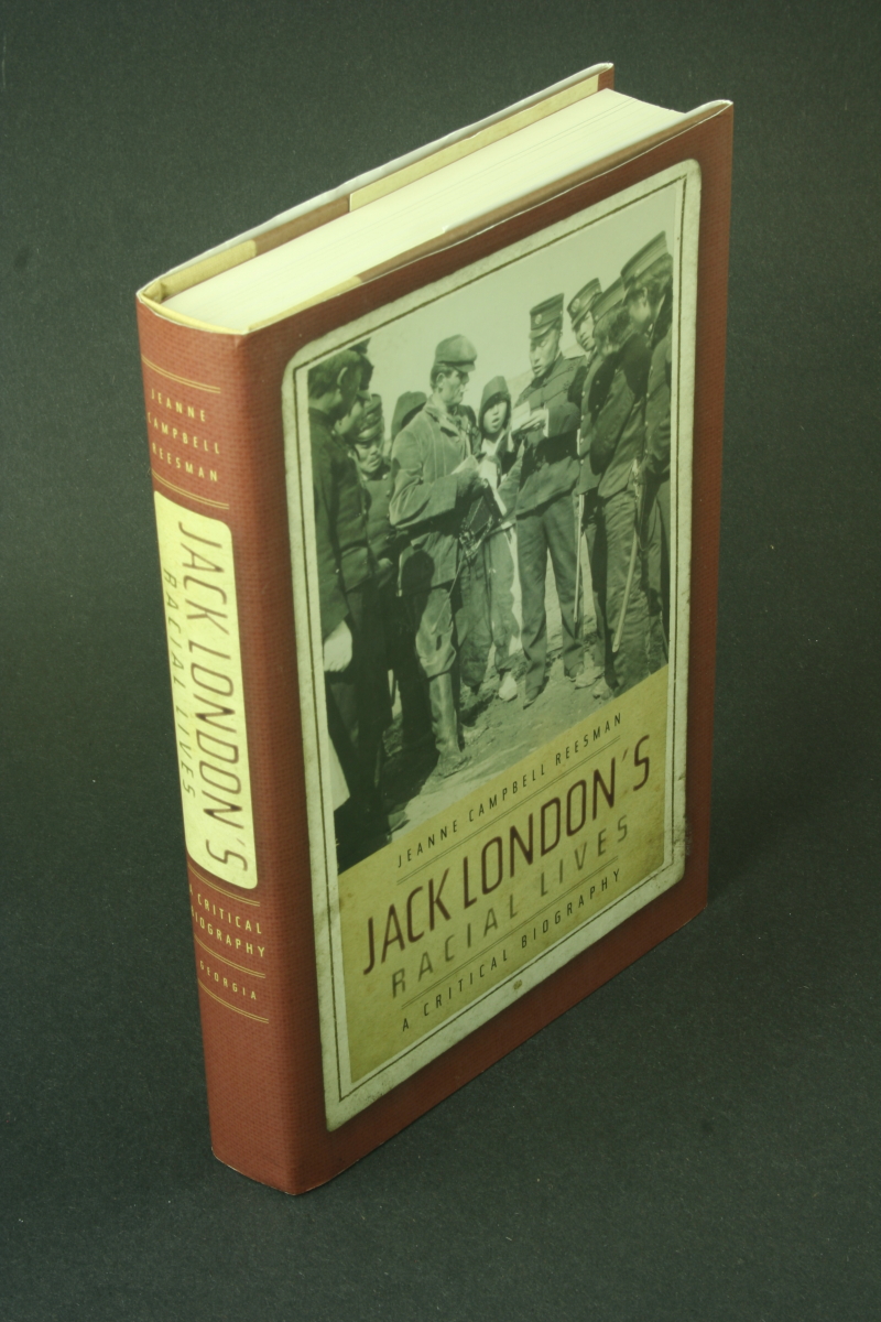 Jack London's racial lives: a critical biography. - Reesman, Jeanne Campbell