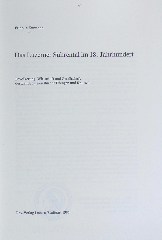 Luzerner Suhrental im 18. Jahrhundert : Bevölkerung, Wirtschaft und Gesellschaft der Landvogteien Büron/Triengen und Knutwil. Luzerner historische Veröffentlichungen ; 20. - Kurmann, Fridolin