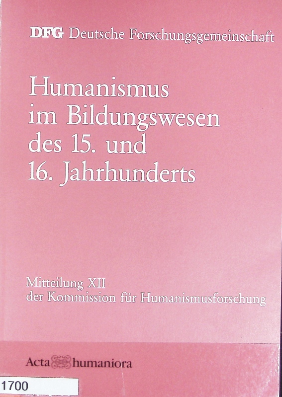 Humanismus im Bildungswesen des 15. und 16. Jahrhunderts. Mitteilung . der Kommission für Humanismusforschung ; 12. - Reinhard, Wolfgang