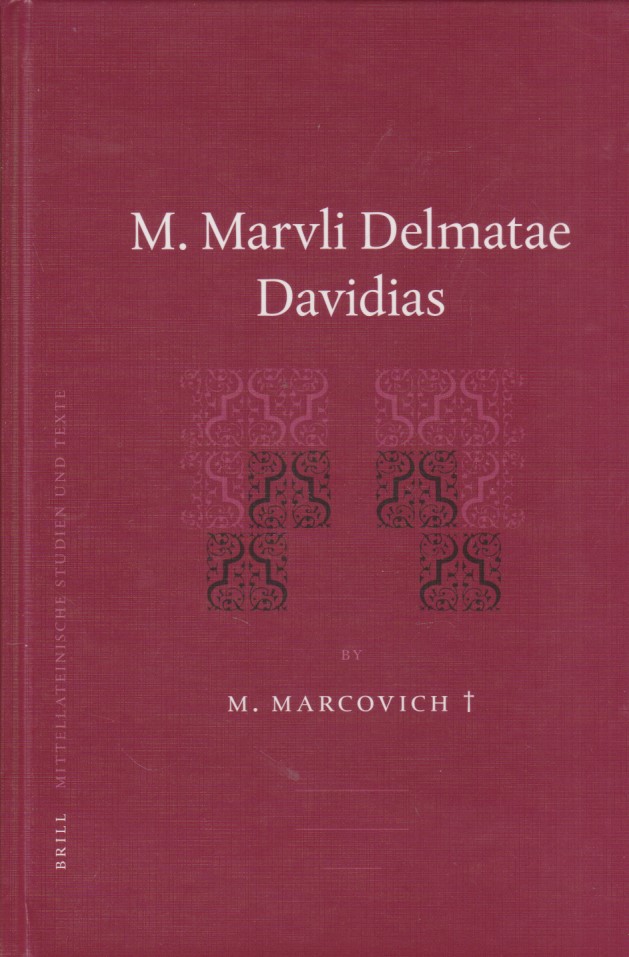 M. Marvli Delmatae Davidias. MITTELLATEINISCHE STUDIEN UND TEXTE, Band 33. - Marcovich, M.
