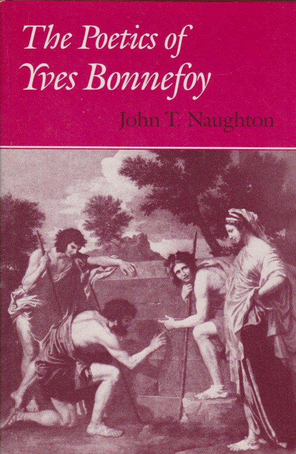 The Poetics of Yves Bonnefoy. - Naughton, John