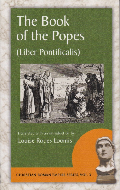 The Book of the Popes ( Liber Pontificalis ) . Christian Roman Empire Series, Band 3. - Loomis, Louise Ropes