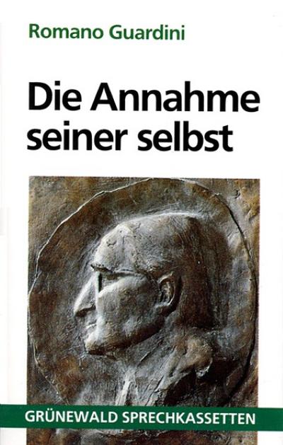 Die Annahme seiner selbst, 1 Cassette : Sprecher: Christian Brückner - Romano Guardini