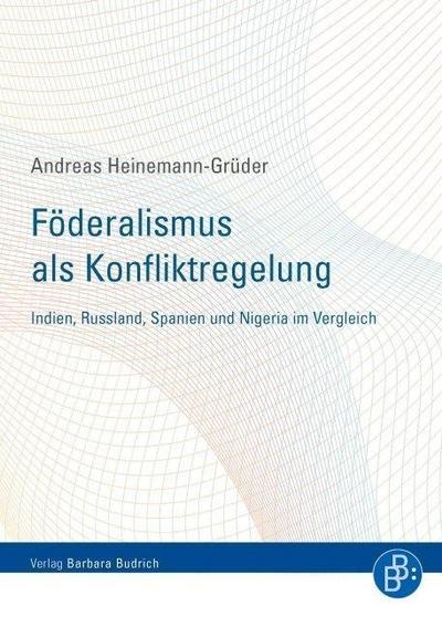 Föderalismus als Konfliktregelung : Russland, Indien, Nigeria und Spanien im Vergleich - Andreas Heinemann-Grüder