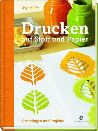 Drucken auf Stoff und Papier : Grundlagen und Projekte - Joy Joliffe