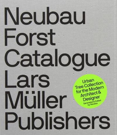 Neubau Forst Catalogue : Urban Tree Collection for the Modern Architect & Designer. - Stefan Gandl