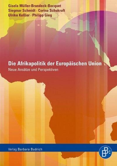 Die Afrikapolitik der Europäischen Union : Neue Ansätze und Perspektiven - Gisela Müller-Brandeck-Bocquet