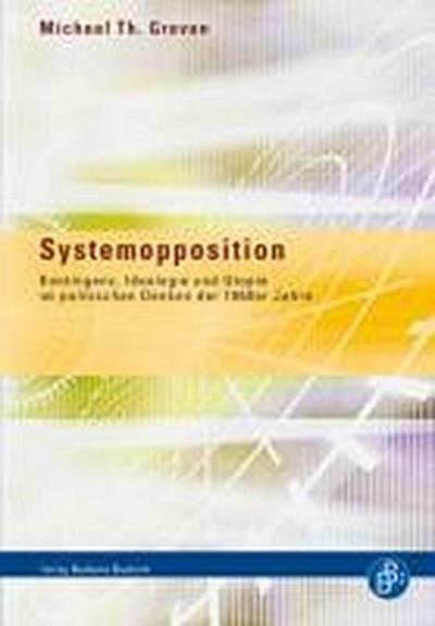 Systemopposition : Kontingenz, Ideologie und Utopie im politischen Denken der 1960er Jahre. Texte zur Gesellschaft - Michael Th. Greven