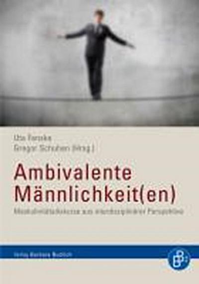 Ambivalente Männlichkeit(en) : Maskulinitätsdiskurse aus interdisziplinärer Perspektive - Uta Fenske