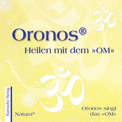 Heilen mit dem 'OM' : Oronos singt das 'OM', CD - Natara