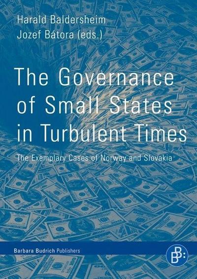 The Governance of Small States in Turbulent Times : The Exemplary Cases of Norway and Slovakia - Harald Baldersheim