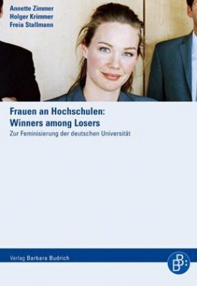 Frauen an Hochschulen: Winners among Losers : Zur Feminisierung der deutschen Universität - Annette Zimmer