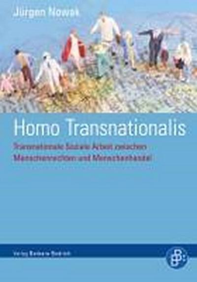 Homo Transnationalis : Menschenhandel, Menschenrechte und Soziale Arbeit - Jürgen Nowak