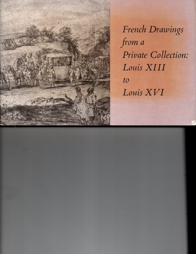 French Drawings from a Private Collection: Louis Xiii-Louis Xvi. Ed by K. Aserhuber - Oberhuber, Konrad; Jacoby, Beverly Schreiber