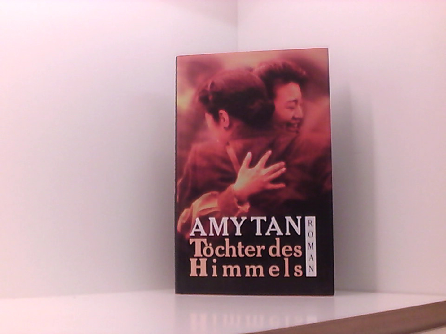 Töchter des Himmels . Roman = The joy luck club TAN, AMY: [Fine] [Hardcover]