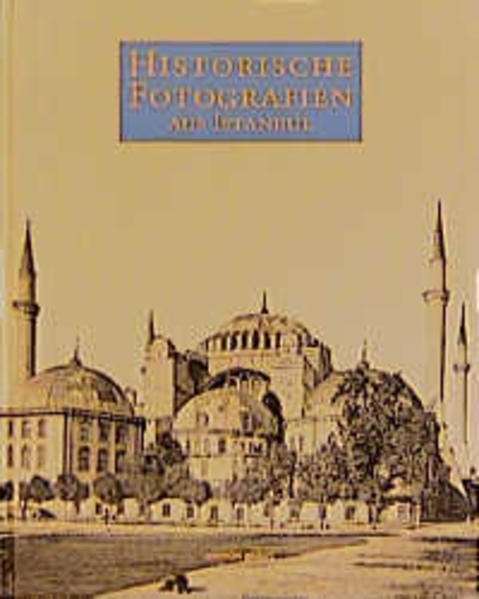 Historische Fotografie aus Istanbul - Kilian, Hendrikje und Vera Trost