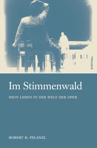 Im Stimmenwald - mein Leben in der Welt der Oper. - Pflanzl, Robert H.