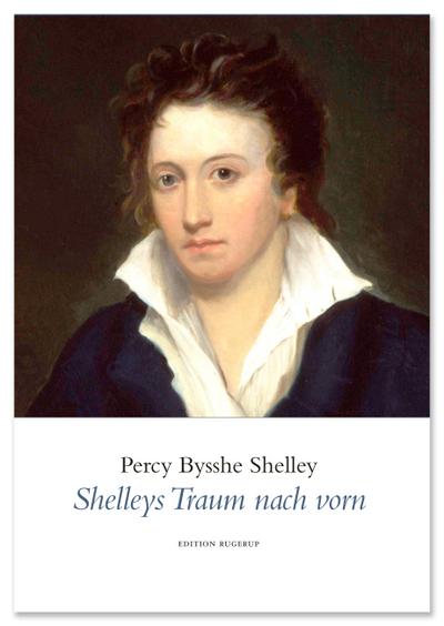 Shelleys Traum nach vorn : Ausgewählte Gedichte - Percy Bysshe Shelley