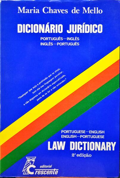 DICIONÁRIO JURÍDICO: PORTUGUÊS-INGLÊS, INGLÊS-PORTUGUÊS. LAW DICTIONARY: PORTUGUESE-ENGLISH, ENGLISH-PORTUGUESE. - CHAVES DE MELO. (Maria)