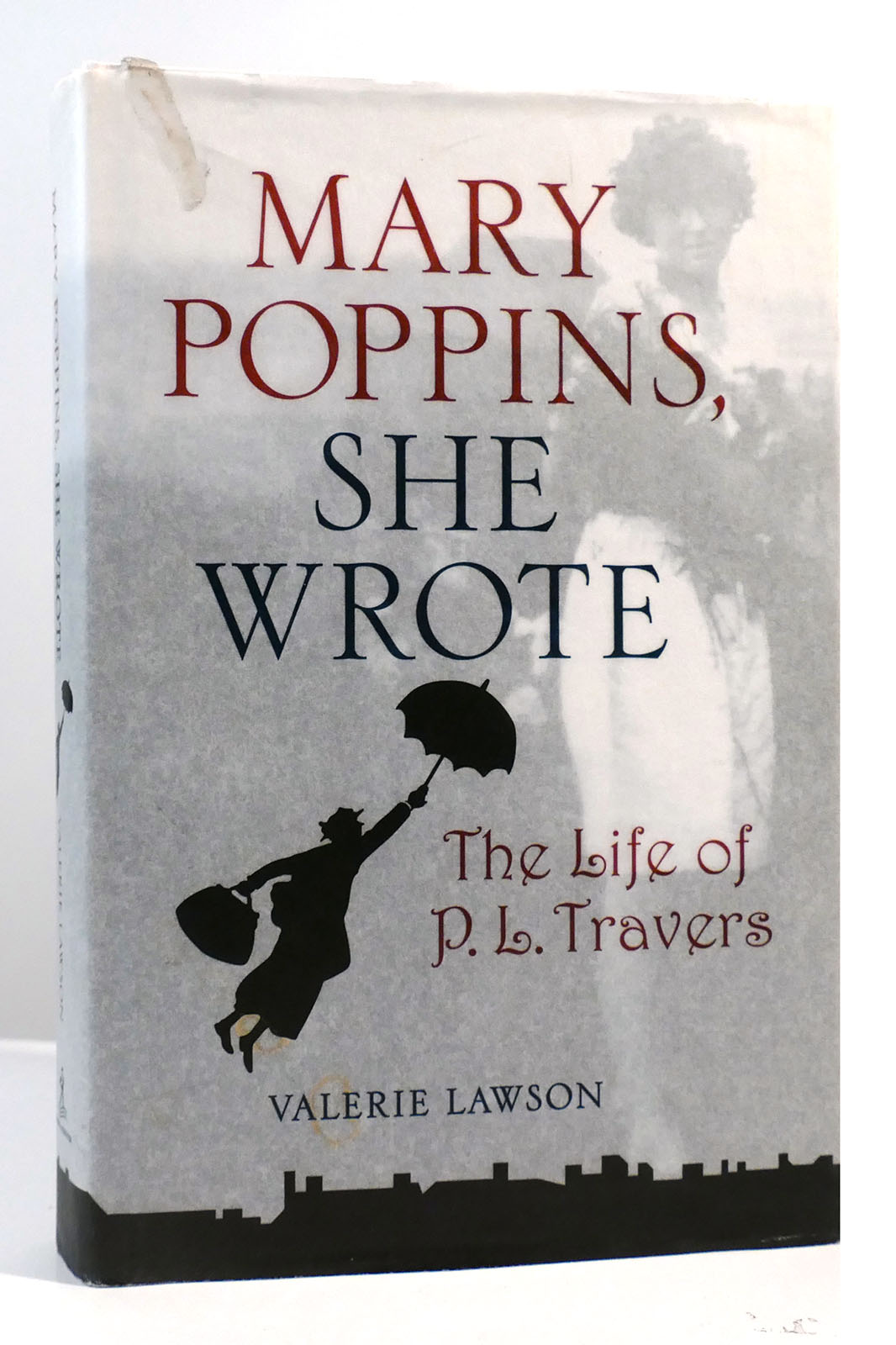 MARY POPPINS, SHE WROTE The Life of P. L. Travers - Valerie Lawson