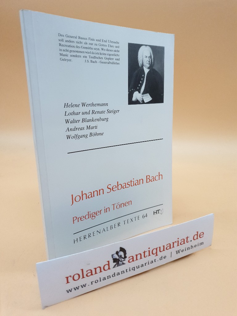 Johann Sebastian Bach. Prediger in Tönen. Herrenalber Texte 64 - Böhme, Wolfgang und Helene Werthemann
