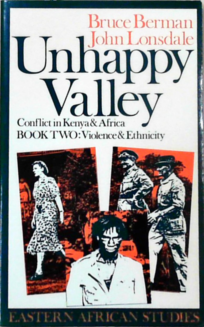 Berman, B: Unhappy Valley. Conflict in Kenya and Africa - Bo: Book Two: Violence and Ethnicity (Eastern African Studies, Band 2) - Berman, Bruce