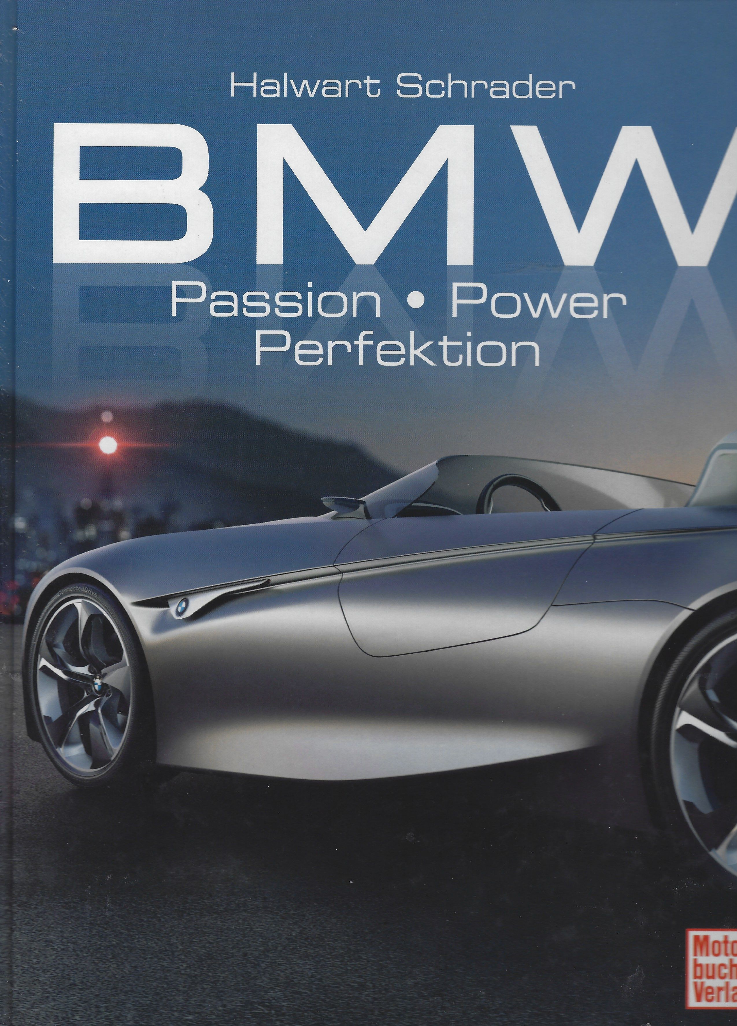 BMW: Passion. Power. Perfektion - SCHRADER, Halwart