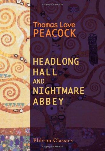 Headlong Hall and Nightmare Abbey - Peacock, Thomas Love