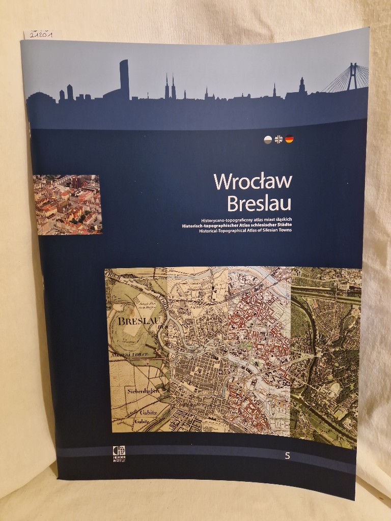 Wroclaw = Breslau: Historisch-topographischer Atlas schlesischer Städte. (= Historisch-topographischer Atlas schlesischer Städte = Hostoryczno-topograficny atlas miast slaskich = Historical-Topographical Atlas of Silesian Towns, Band 5). - Kreft, Wolfgang, Peter Haslinger Grzegorz Strauchold (Hg.) u. a.