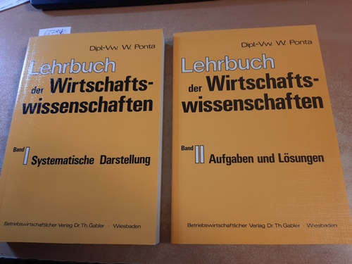 Lehrbuch der Wirtschaftswissenschaften. Bnad 1 Systematische Darstellung + Band 2 Aufgaben und Lösungen (2 BÜCHER) - Ponta, Wilhard